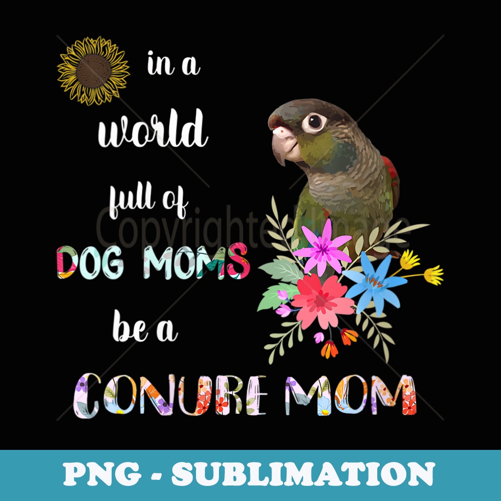 s Funny Be A Green Cheek Conure Parrot Bird Mom Mother - Trendy Sublimation Digital Download