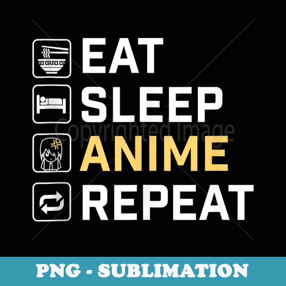 Eat Sleep Anime Repeat - Funny Anime Lover - Exclusive PNG Sublimation Download