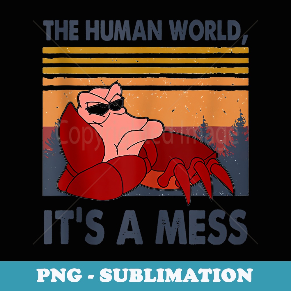 Human World Is A Mess Crab The Human Worlds Crab Its A Mess - Retro PNG Sublimation Digital Download