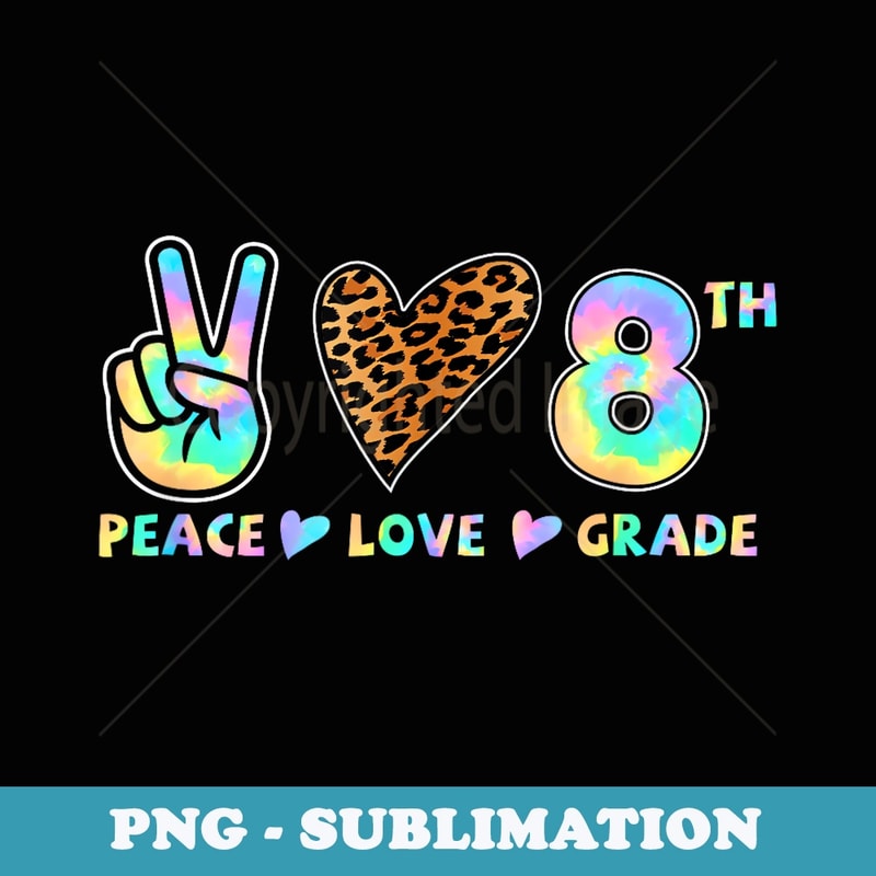 Peace Love 8th Grade Squad Back to School Teacher Student - Stylish Sublimation Digital Download