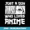 Manga Japan Culture Just A Guy Who Likes Anime - Instant Sublimation Digital Download