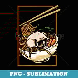 ramen japanese food japan noodles skull soup asian anime - special edition sublimation png file