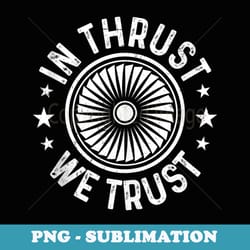 in thrust we trust - artistic sublimation digital file