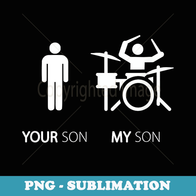 My Son Is A Drummer Funny T - Decorative Sublimation PNG File