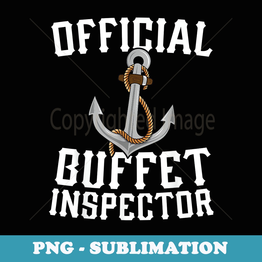 Official Buffet Inspector Cruise Foodie Anchor Vacation - Premium PNG Sublimation File
