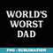 Worlds Worst Dad - Vintage Style - - High-Resolution PNG Sublimation File