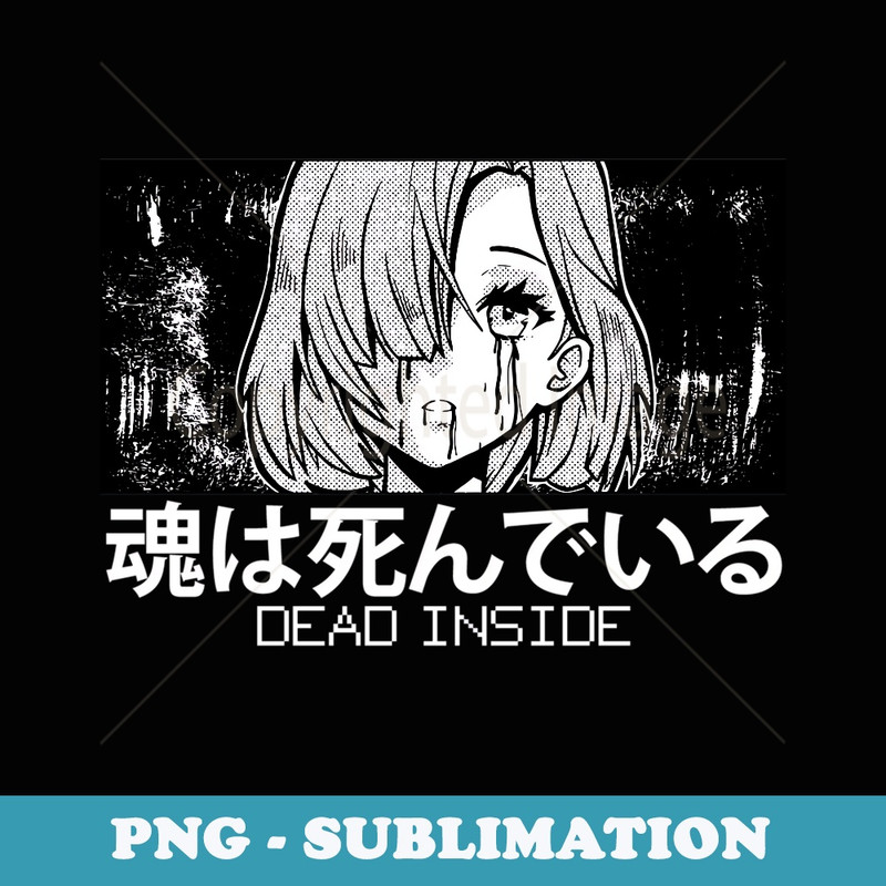 Aesthetic Anime Girl Dead Inside Waifu Japanese Soft Grunge - PNG Transparent Sublimation File