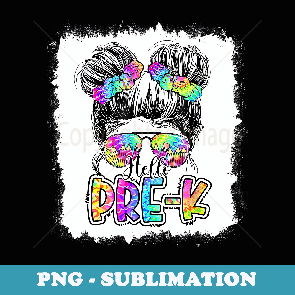 Hello Pre K Messy Bun Girls Tie Dye Cute Back To School - High-Resolution PNG Sublimation File