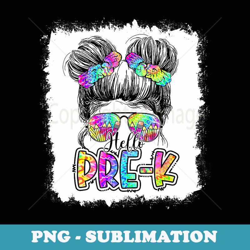Hello Pre K Messy Bun Girls Tie Dye Cute Back To School - High-Resolution PNG Sublimation File
