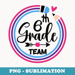 6th grade team sixth grade back to school pencil matching - vintage sublimation png download