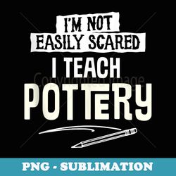 humorous pottery teacher for and men - professional sublimation digital download