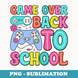 game over back to school happy first day of school teacher - premium png sublimation file