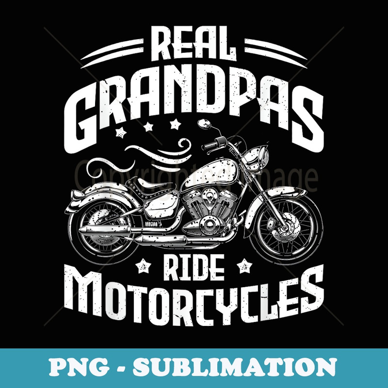 Mens Real Grandpas Ride Motorcycles Funny Motorcycle Lover Biker - Special Edition Sublimation PNG File