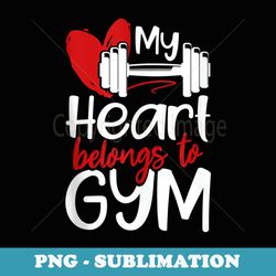 my heart belongs to gym funny valentines day workout - exclusive sublimation digital file