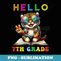 hello seventh grade tiger lover back to school boy girl - stylish sublimation digital download