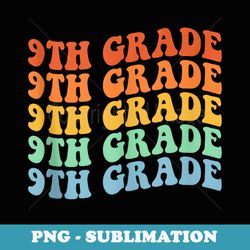 9th grade teacher first day of school back to school - sublimation digital download
