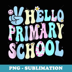 hello primary school groovy back to school students - trendy sublimation digital download