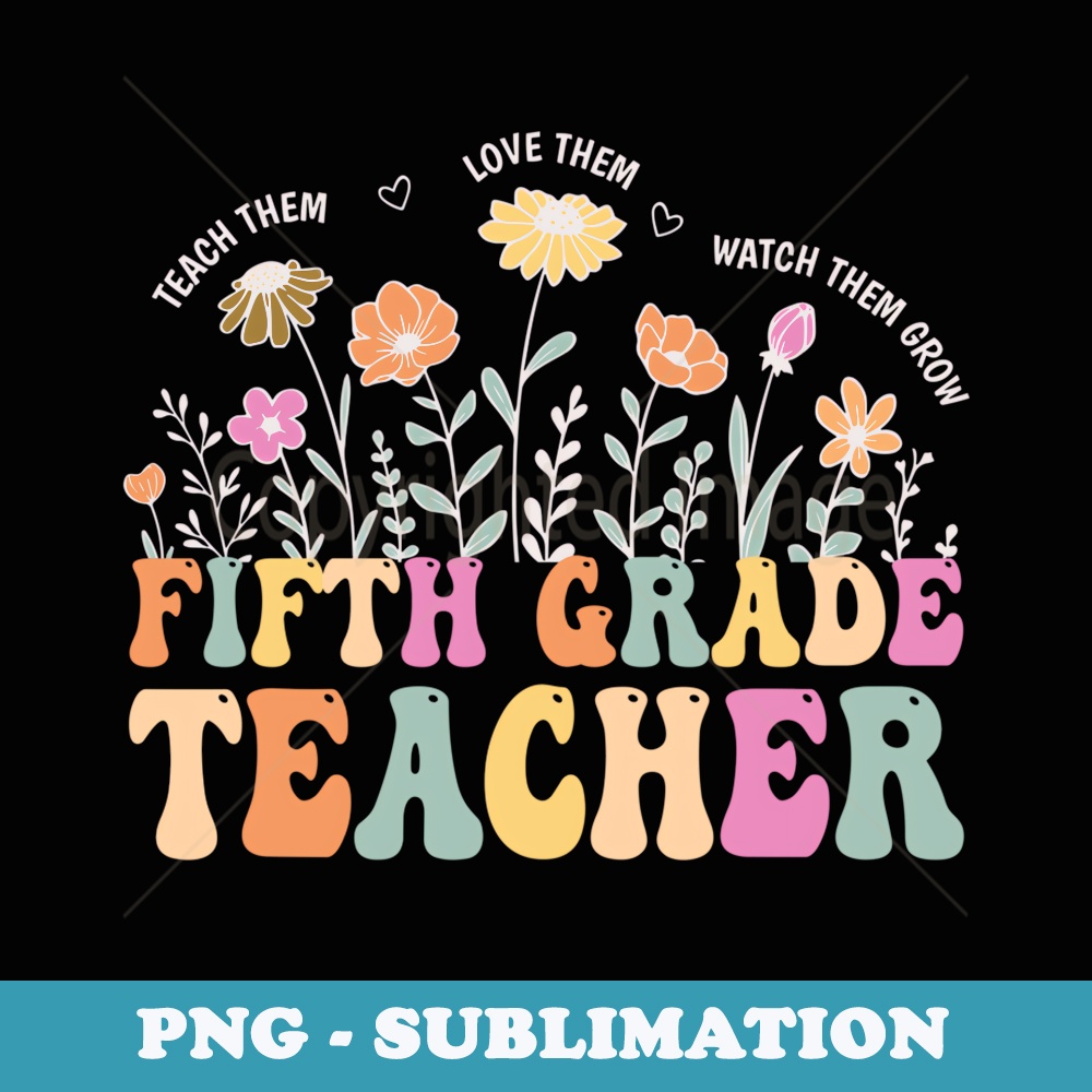 Fifth Grade Teacher Flower Groovy Teacher Back to School - Instant Sublimation Digital Download