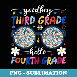 goodbye third grade hello fourth grade back to school - png sublimation digital download