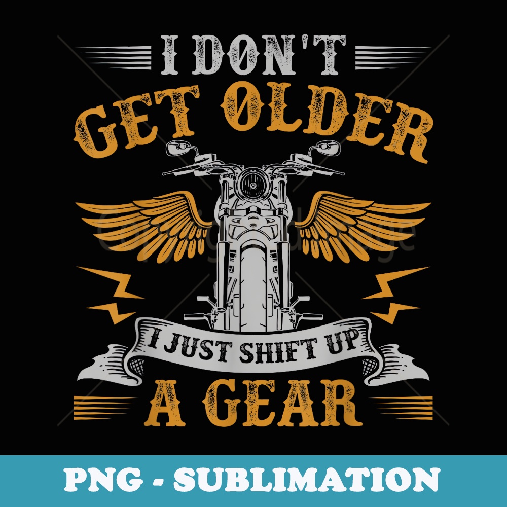 Mens Funny Bikers DonT Get Older Motorcycle Birthday - Vintage Sublimation PNG Download