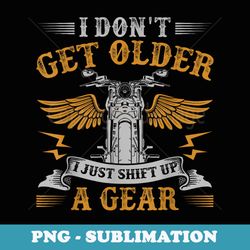 mens funny bikers dont get older motorcycle birthday - vintage sublimation png download