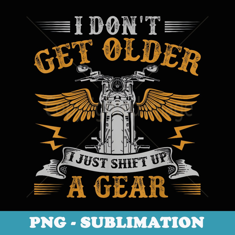 Mens Funny Bikers DonT Get Older Motorcycle Birthday - Vintage Sublimation PNG Download