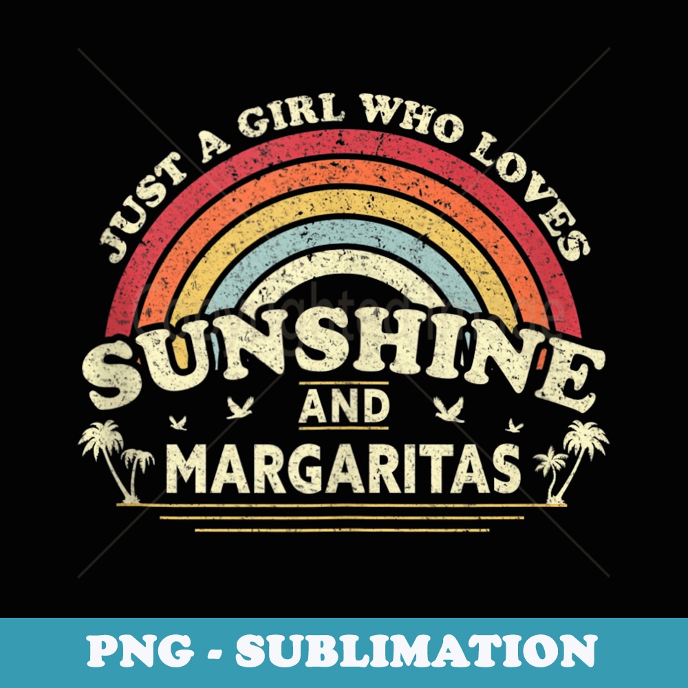 Margarita . A Girl Who Loves Sunshine And Margaritas - Modern Sublimation PNG File
