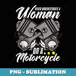never underestimate a woman on a motorcycle funny lady biker - high-resolution png sublimation file
