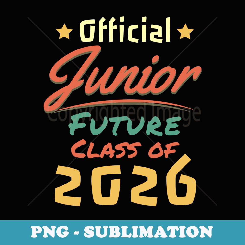 Official Junior Future Class Of 2026 First Day Junior 26 - Premium PNG Sublimation File