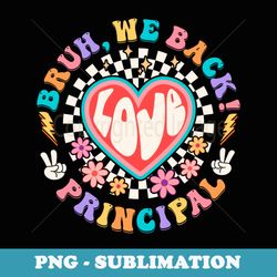 bruh we back principal funny back to school retro groovy - sublimation png file