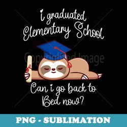 i graduated elementary school can i go middle school - exclusive sublimation digital file