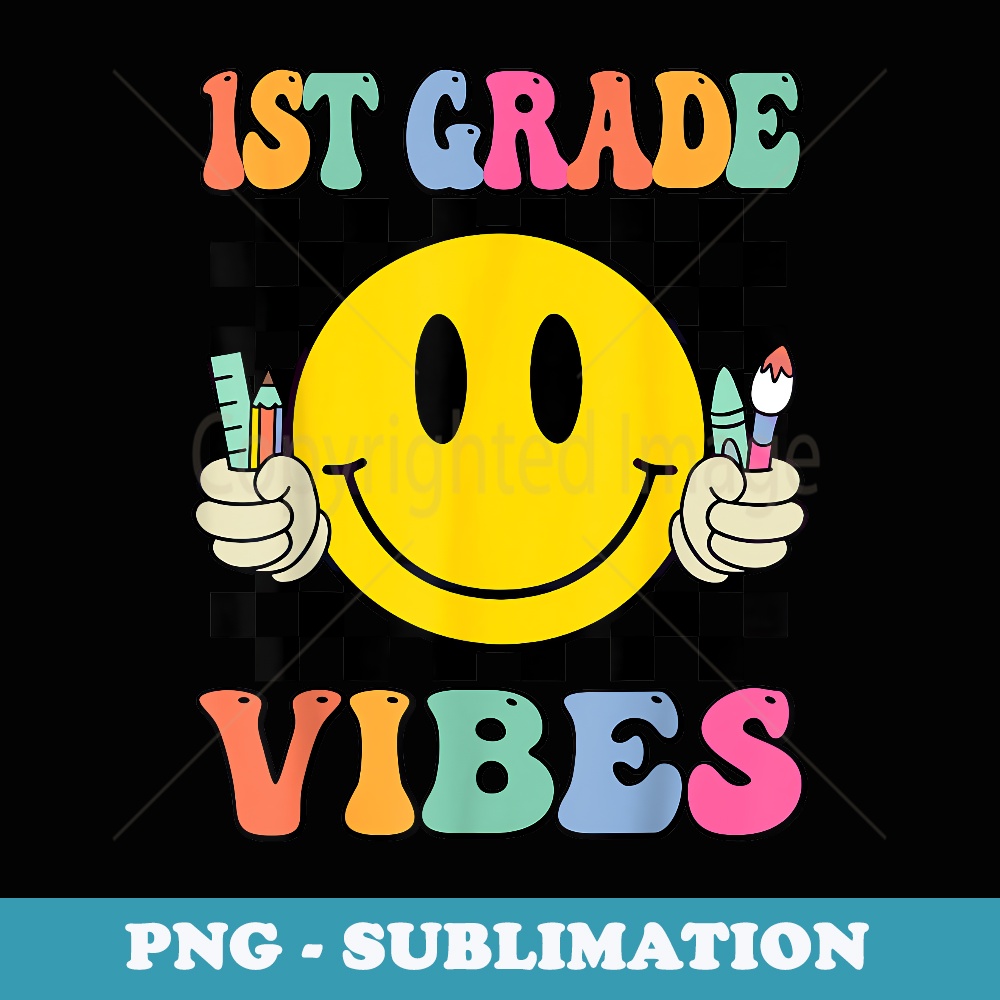 First Grade Vibes Cute Groovy Students Back To School - Sublimation Digital Download