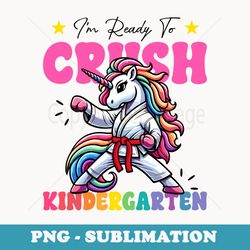 funny back to school unicorn im ready to crush kindergarten - professional sublimation digital download