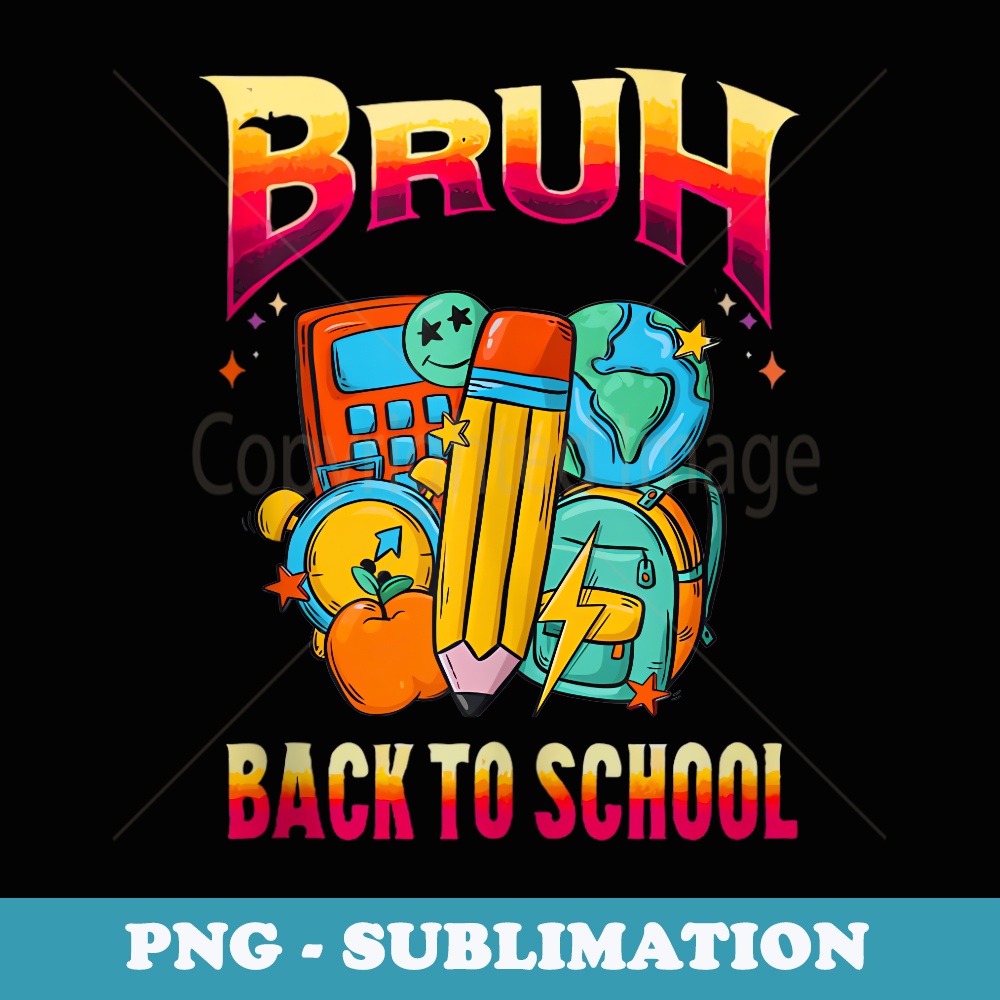 Funny Back To School Sarcasm Saying Meme s - High-Resolution PNG Sublimation File