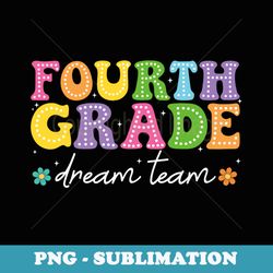 groovy fourth grade dream team back to school teacher - modern sublimation png file