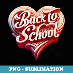 back to school for n girls heart first day of school love - retro png sublimation digital download