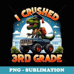 i crushed third grade dinosaur monster truck back to school - premium png sublimation file
