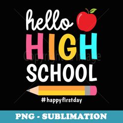 hello high school teacher boys girls back to school - png sublimation digital download