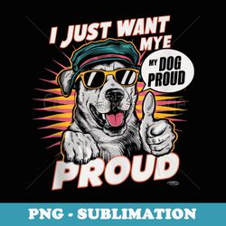 i just want to make my dog proud funny dog lover saying - retro png sublimation digital download