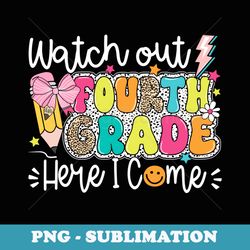 funny watch out 4th grade here i come cute girls boys - instant png sublimation download