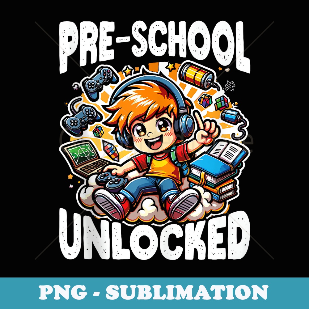 Pre-School Unlocked Back To School Video Gamer Student - Exclusive PNG Sublimation Download