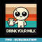 Cute Retro Drink Your Milk Cartoon Design - Modern Sublimation PNG File