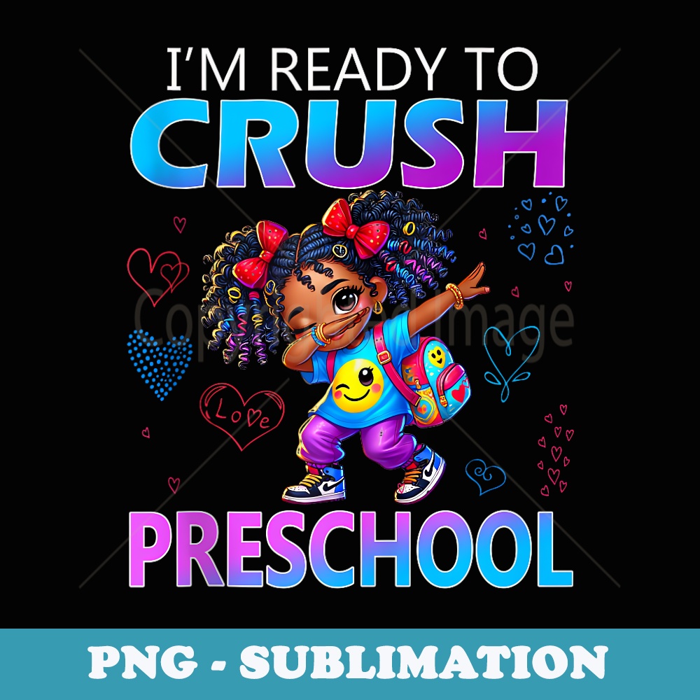 Crush Preschool Dabbing Melanin Black Girl Back To School - Digital Sublimation Download File