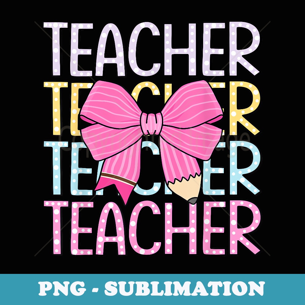 Coquette Pencil With Pink Bow Teacher Back To School Funny - Unique Sublimation PNG Download