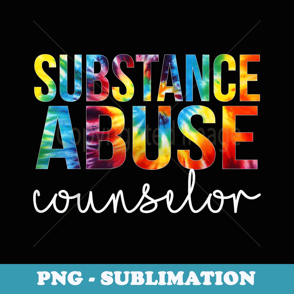 Substance Abuse Counselor Tie Dye Back to School For Work - Aesthetic Sublimation Digital File