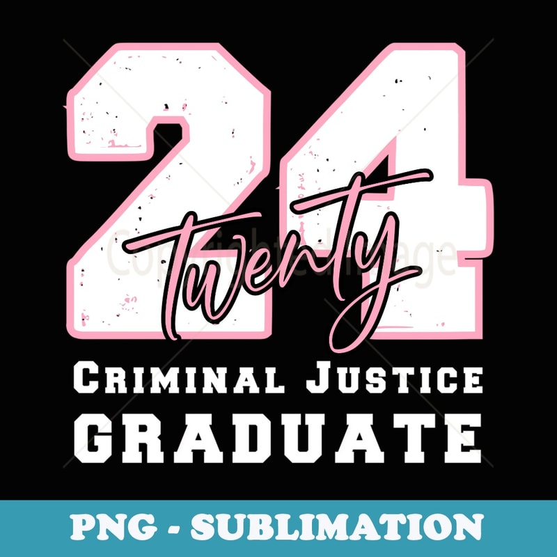 Criminal Justice Graduate 2024 Back 2 School Graduation Pink - Aesthetic Sublimation Digital File