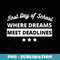 Funny First Day of School Where Dreams Meet Deadlines s - PNG Transparent Sublimation File