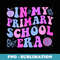 In My Primary School Era Back To School Student Teacher - Artistic Sublimation Digital File
