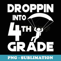 droppin into 4th grade funny up grade droppin back to school - premium png sublimation file