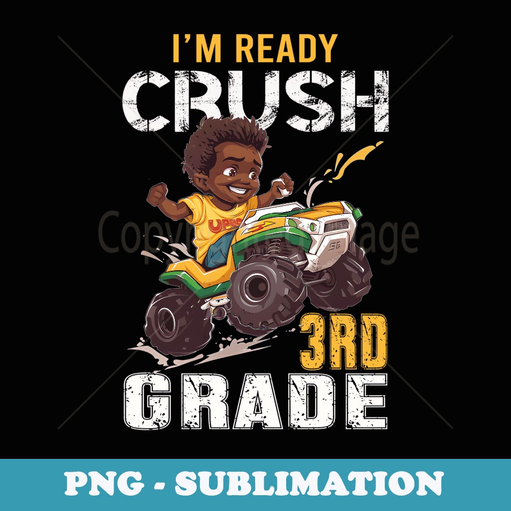 Ready to Crush 3rd Grade Monster Truck Back to School Boys - Digital Sublimation Download File
